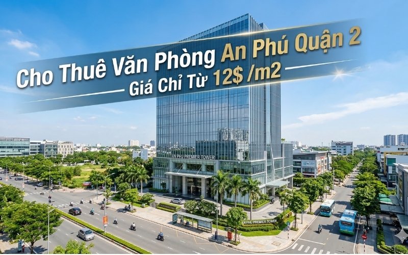 Cho Thuê Văn Phòng An Phú Quận 2 Giá Rẻ Tối Ưu Chi Phí 4 cho thuê văn phòng an phú quận 2