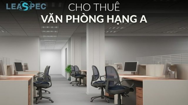 Cho thuê văn phòng hạng A